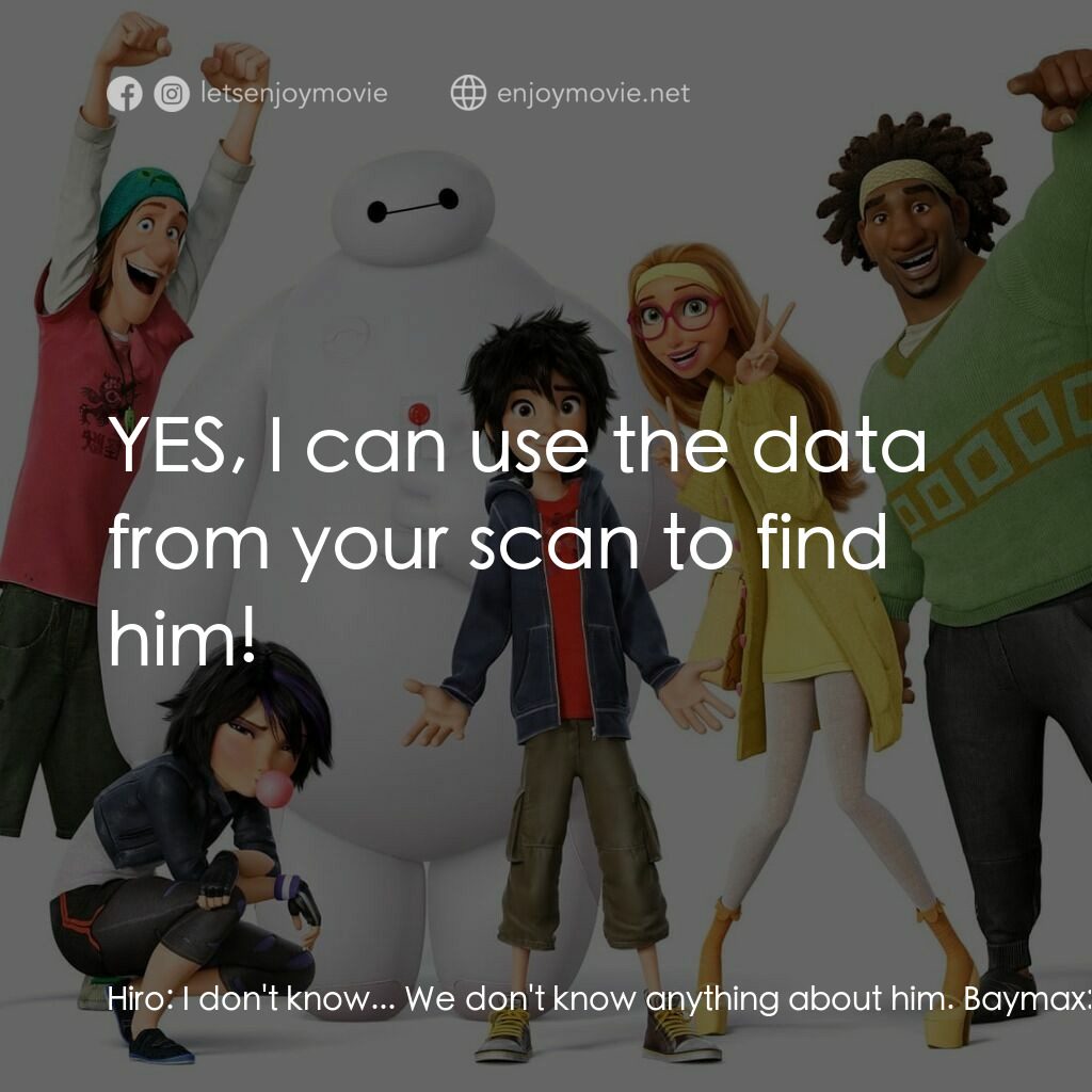 大英雄聯盟電影對白：Hiro:  I don't know... We don't know anything about him. Baymax:  His blood type 