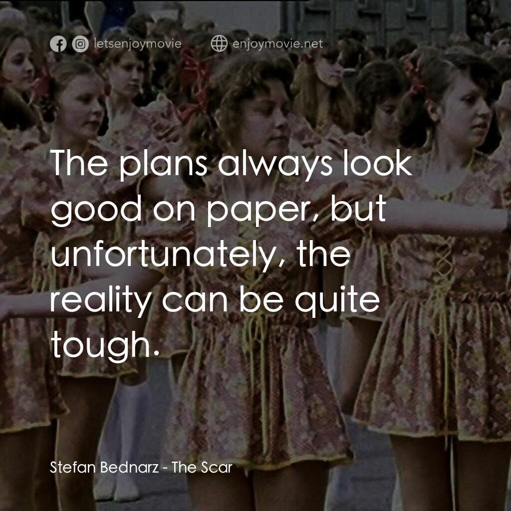 生命的烙印電影對白：Stefan Bednarz:  The plans always look good on paper, but unfortunately, the real