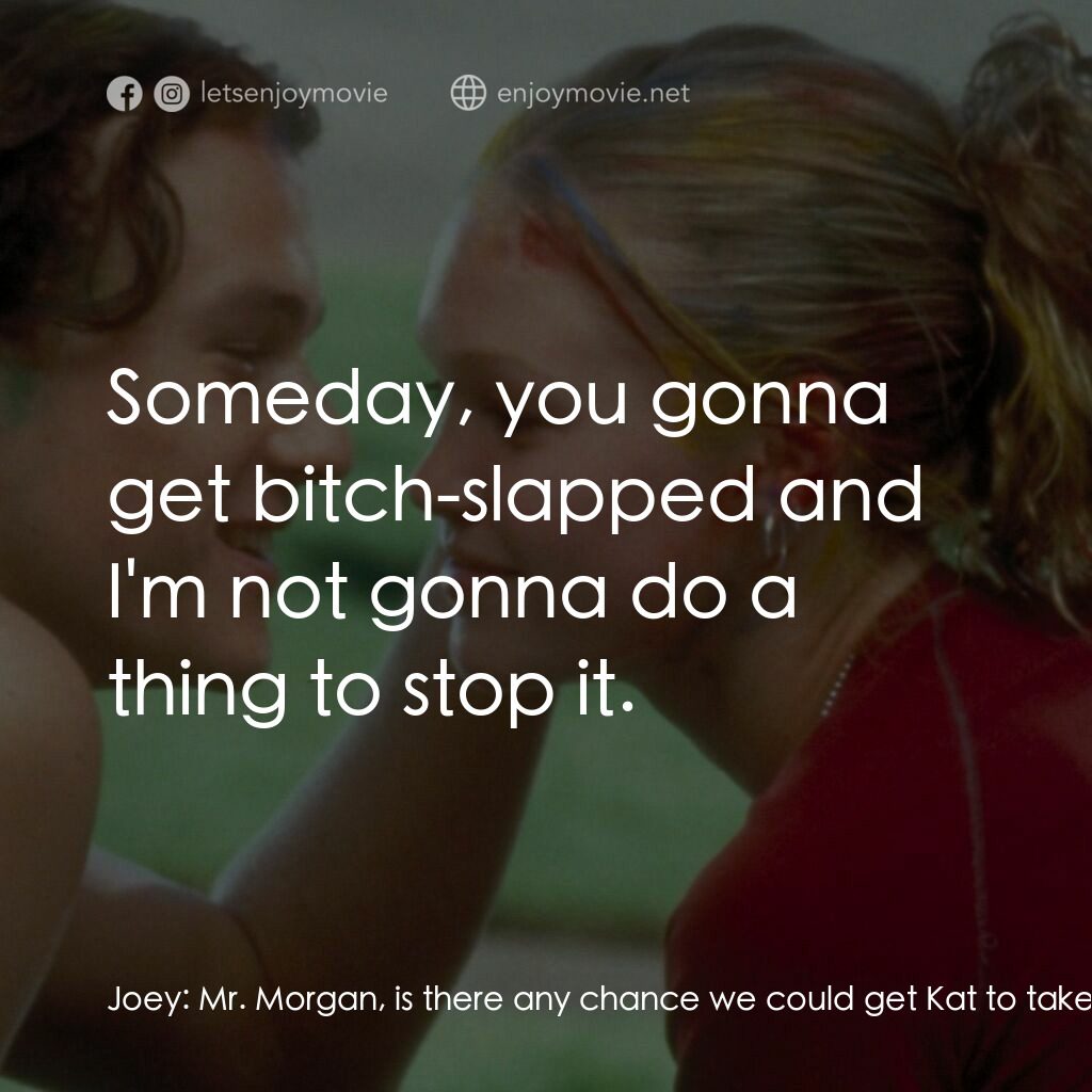 戀愛新世紀電影對白：Joey:  Mr. Morgan, is there any chance we could get Kat to take her Midol *before