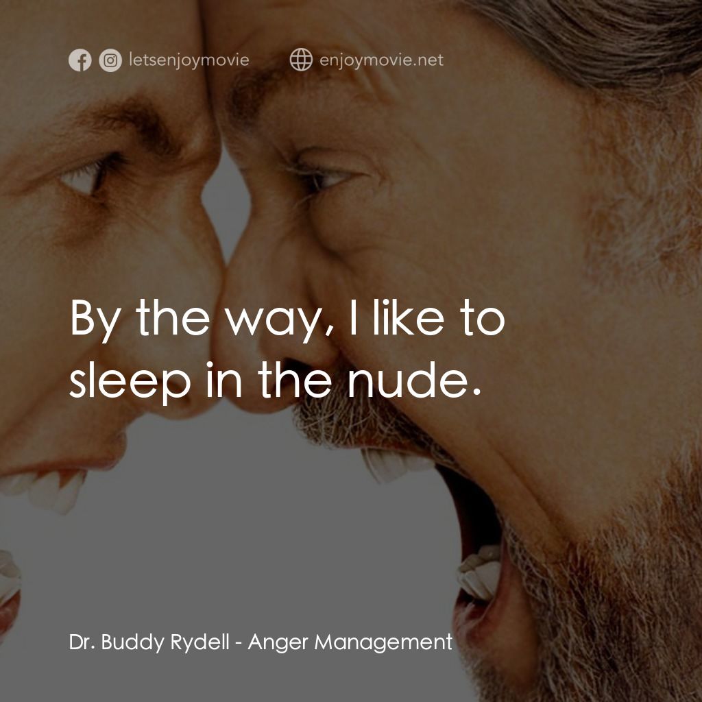我愛發脾四電影對白：Dr. Buddy Rydell: By the way, I like to sleep in the nude.