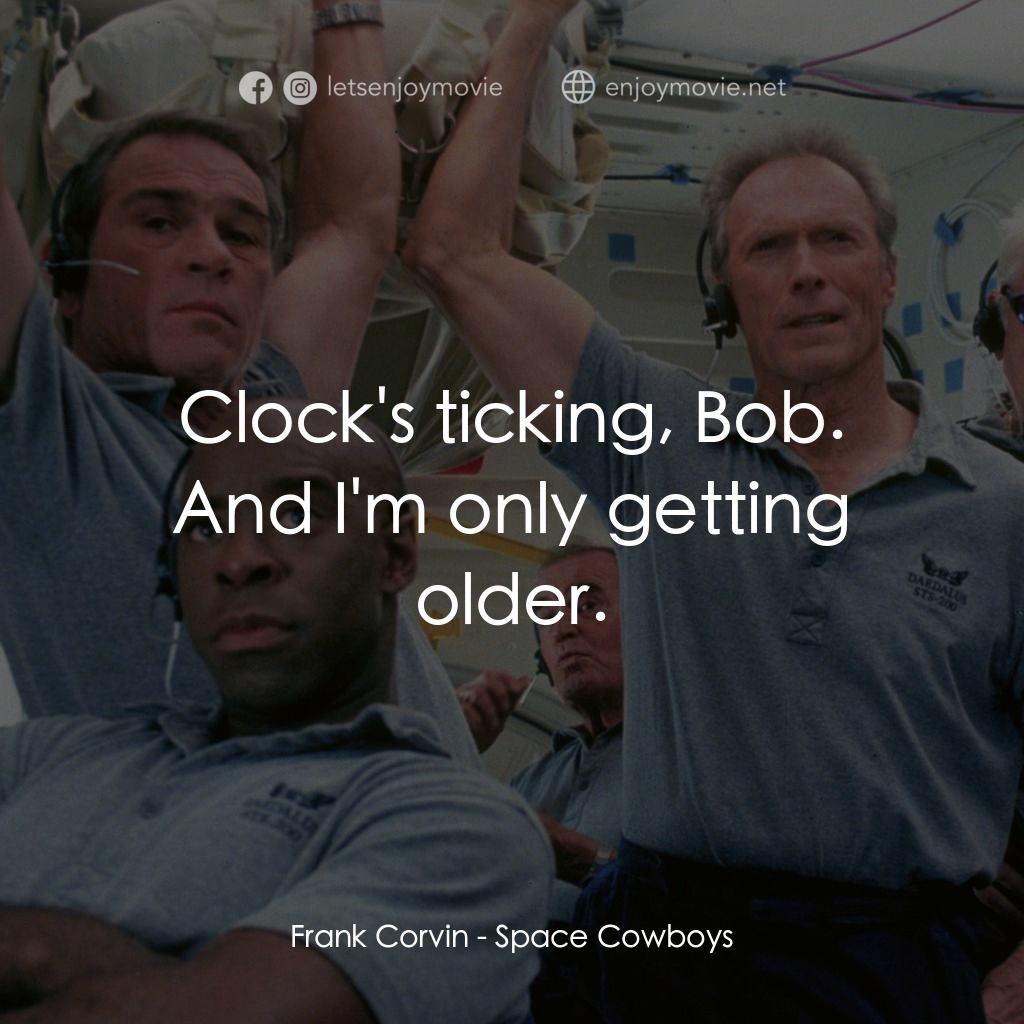 太空大哥大電影對白：Frank Corvin: Clock's ticking, Bob. And I'm only getting older.