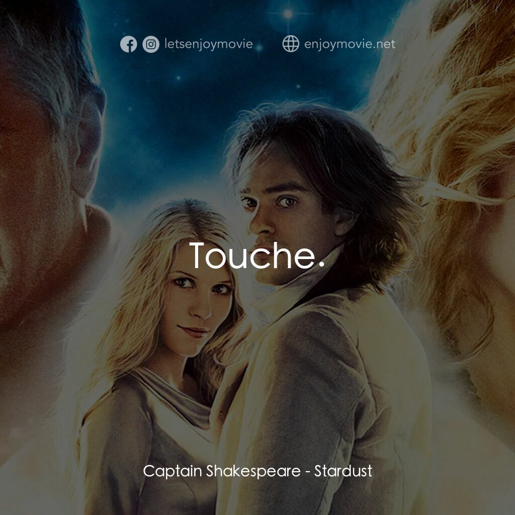 星塵傳奇電影對白：Captain Shakespeare:  Touche.