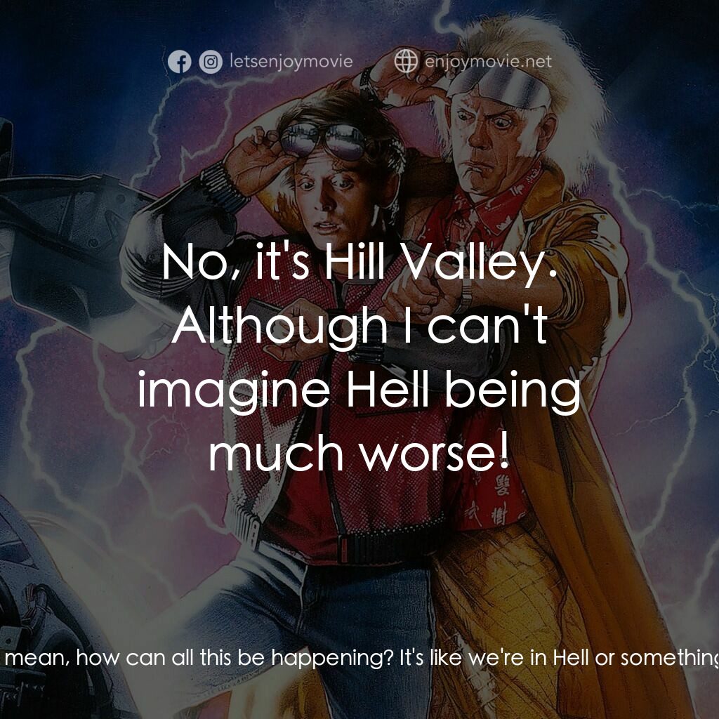 回到未來II電影對白：Marty McFly:  I don't get it, Doc. I mean, how can all this be happening? It's li