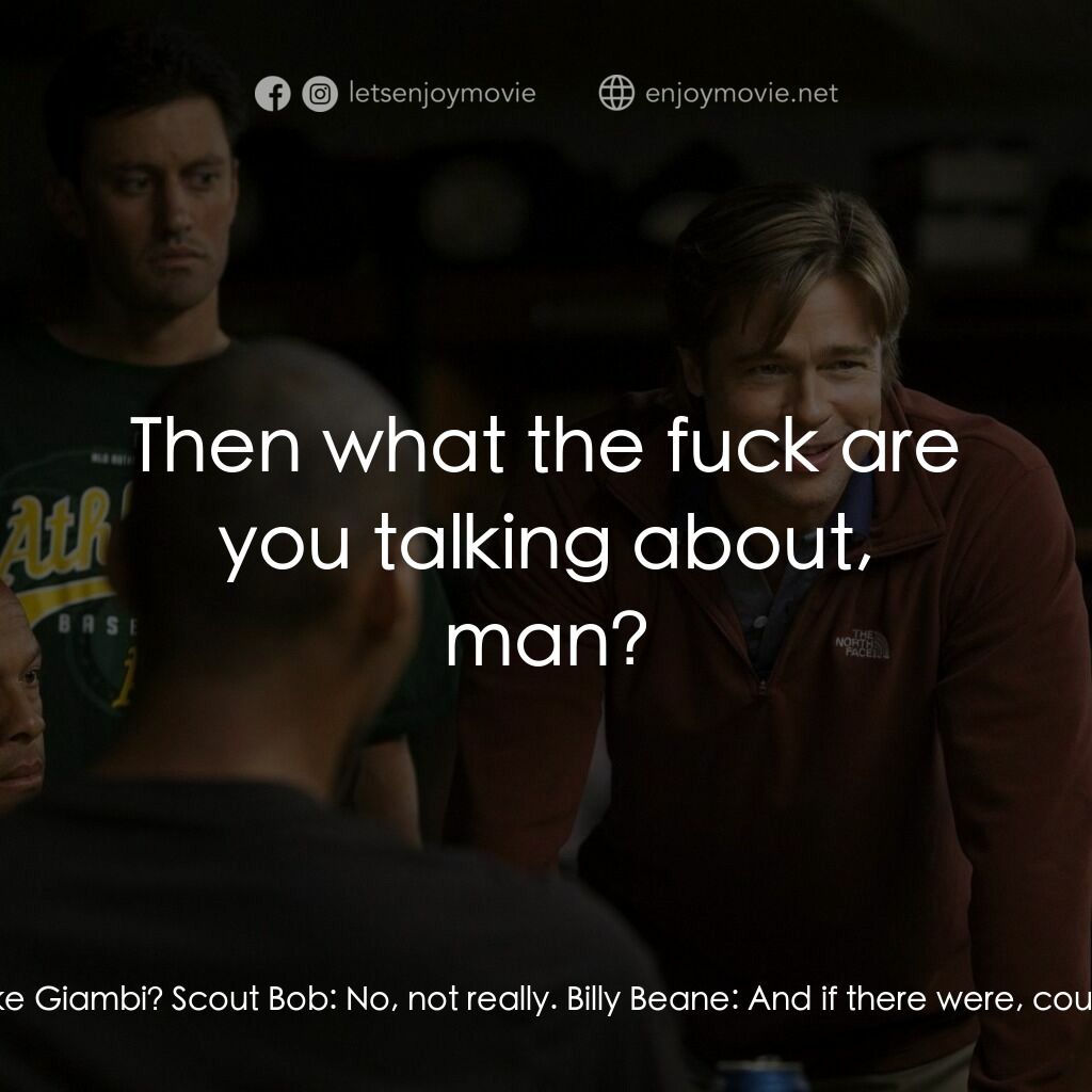 魔球電影對白：Billy Beane:  Guys, is there another first baseman out there like Giambi? Scout B