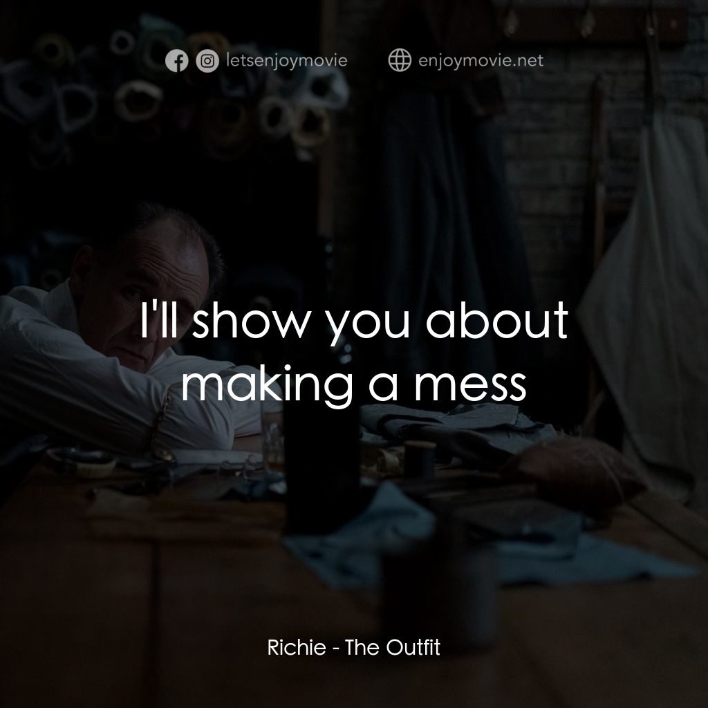 致命裝備電影對白：Richie: I'll show you about making a mess