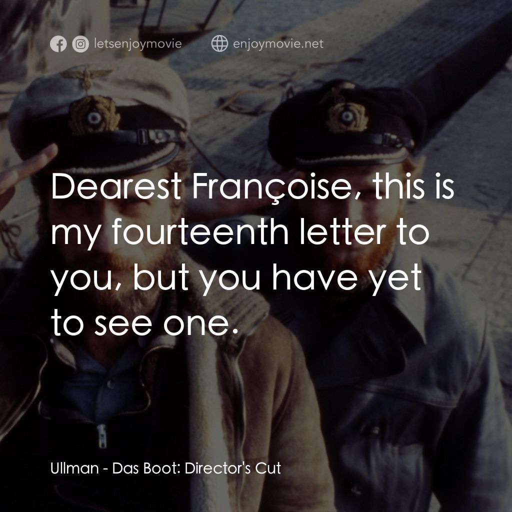 從海底出擊電影對白：Ullman: Dearest Françoise, this is my fourteenth letter to you, but you have yet 