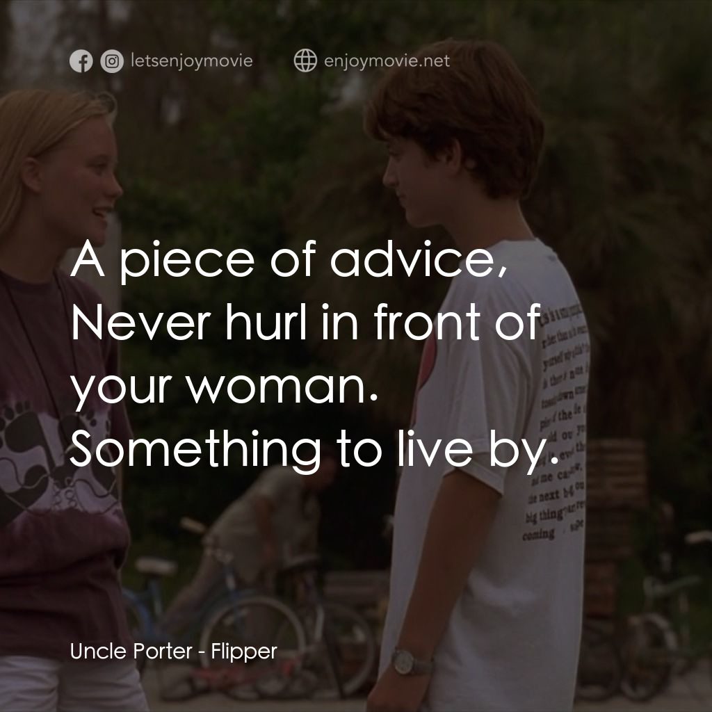動感小飛拍電影對白：Uncle Porter: A piece of advice, Never hurl in front of your woman. Something to 