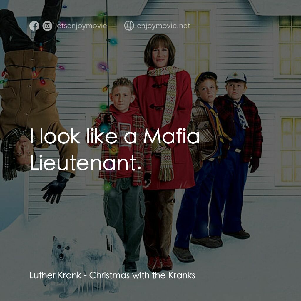 蹺家大作戰電影對白：Luther Krank:  I look like a Mafia Lieutenant.