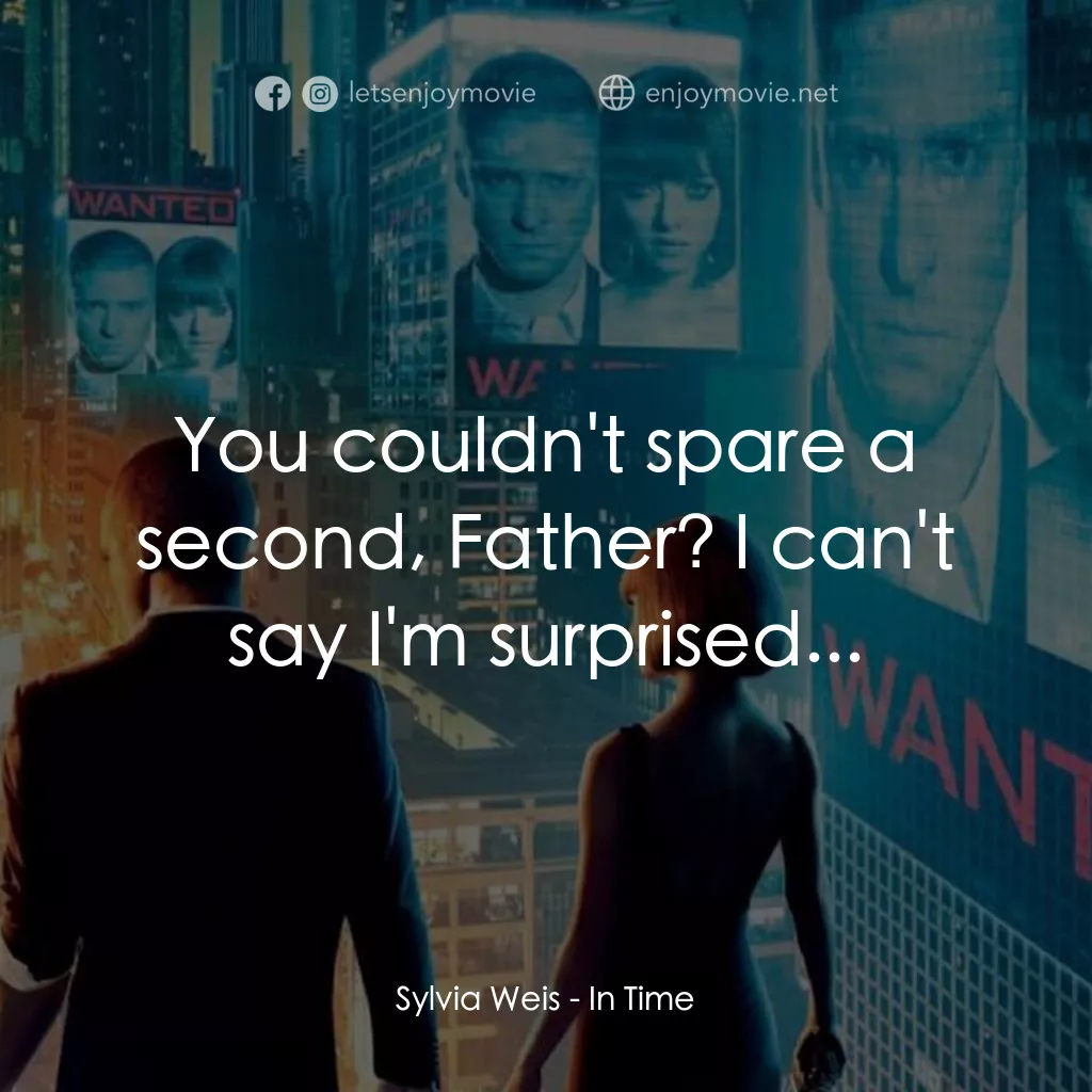 鐘點戰電影對白：Sylvia Weis: You couldn't spare a second, Father? I can't say I'm surprised...