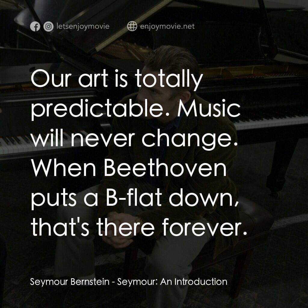 《西默簡介》經典台詞：Seymour Bernstein:  Our art is totally predictable ...