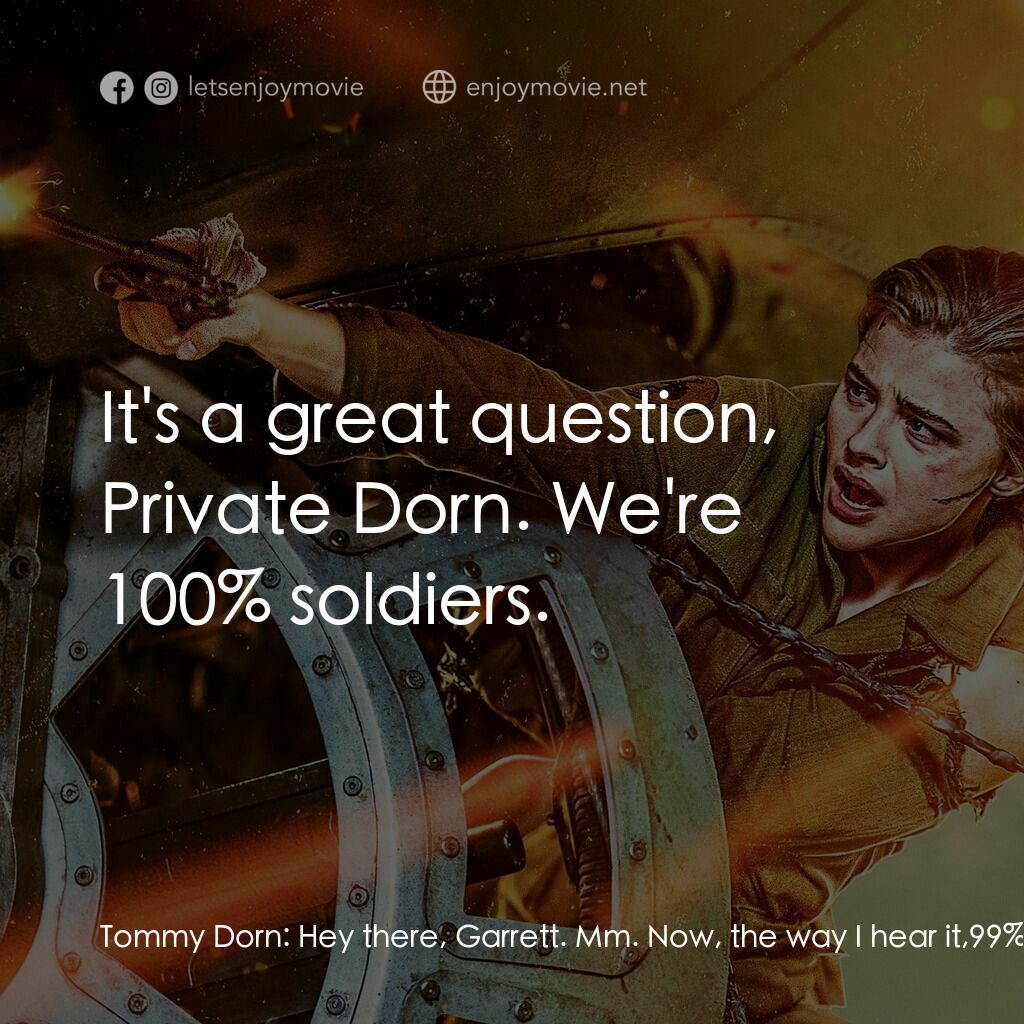 高凶任務電影對白：Tommy Dorn:  Hey there, Garrett. Mm. Now, the way I hear it,99% of WAFs is lesbia