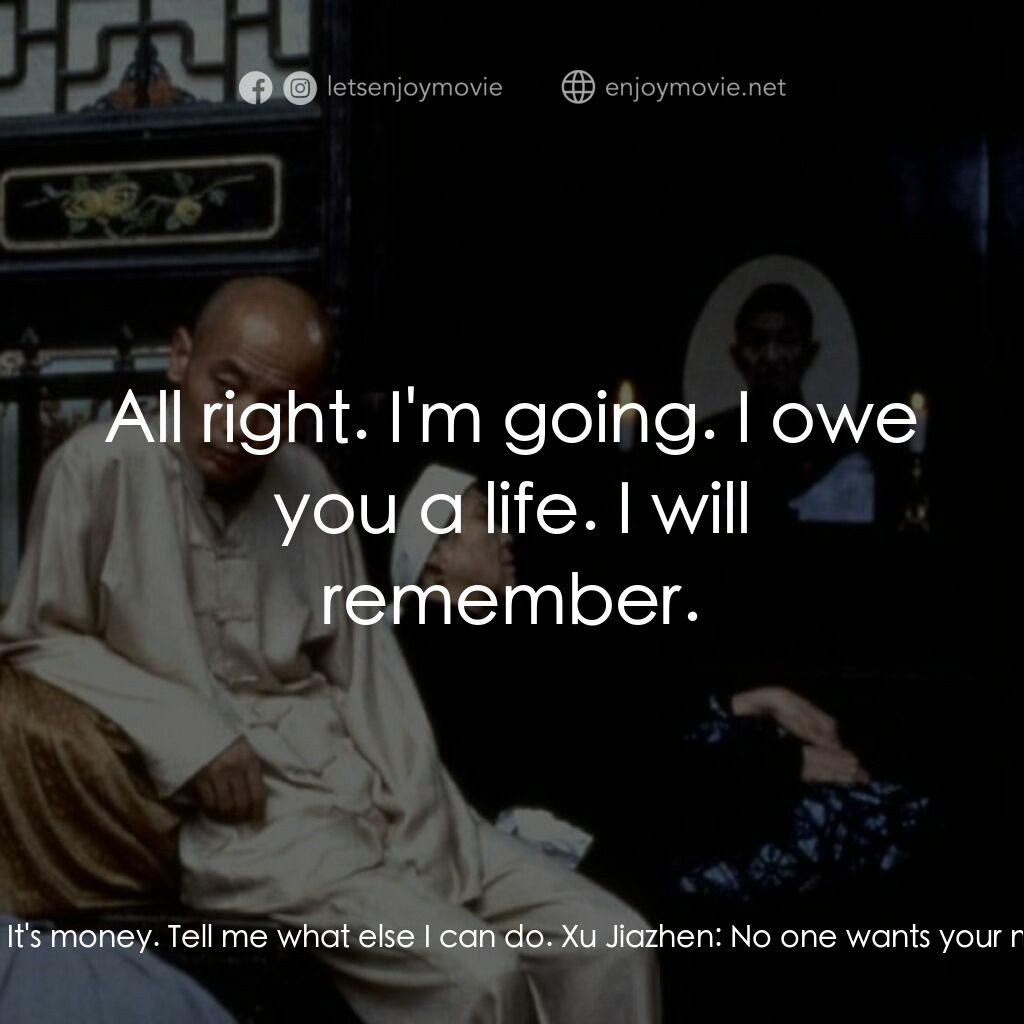 活著電影對白：Xu Fugui:  You're the District Chief? It was you who killed my son? I had only on