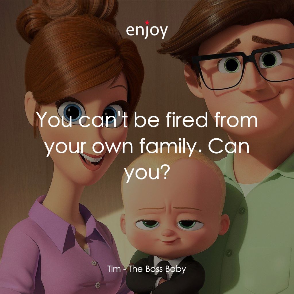 寶貝老闆電影對白：Tim: You can't be fired from your own family. Can you?