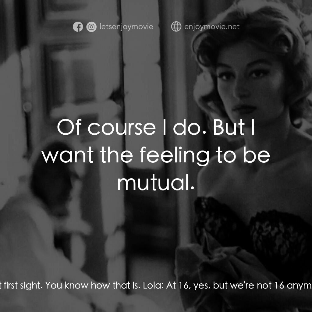 羅拉電影對白：Lola:  We barely know each other. Roland Cassard:  Call it love at first sight. Y