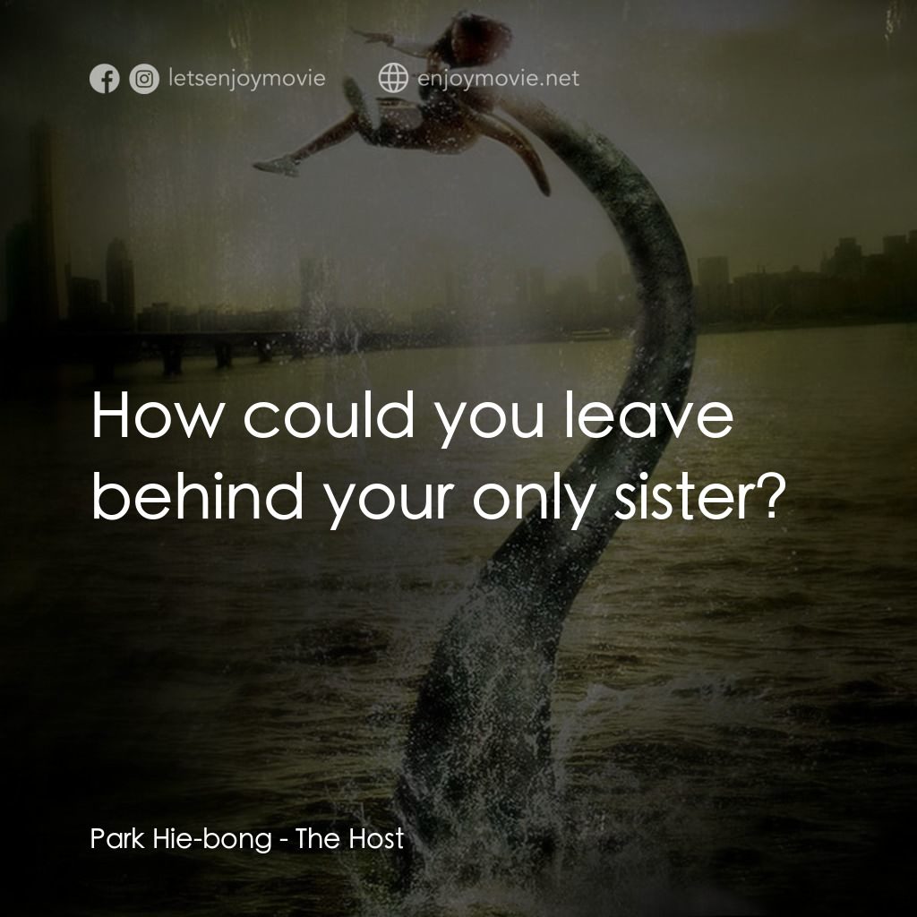 韓流怪嚇電影對白：Park Hie-bong: How could you leave behind your only sister?