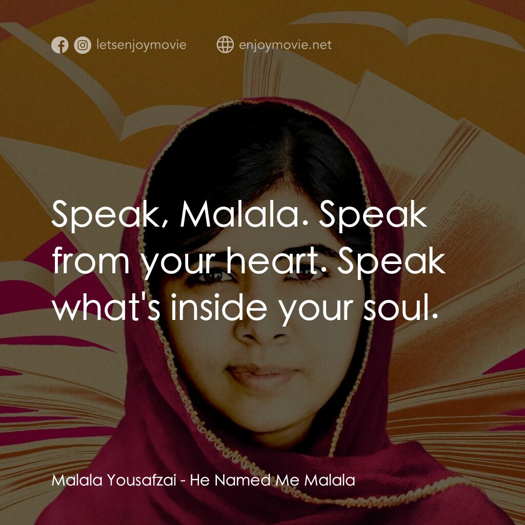 馬拉拉：改變世界的力量電影對白：Malala Yousafzai:  Speak, Malala. Speak from your heart. Speak what's inside your