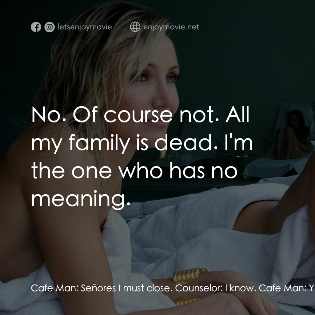 《玩命法則》經典台詞：Cafe Man:  Señores I must close. Counselor:  I kno ...