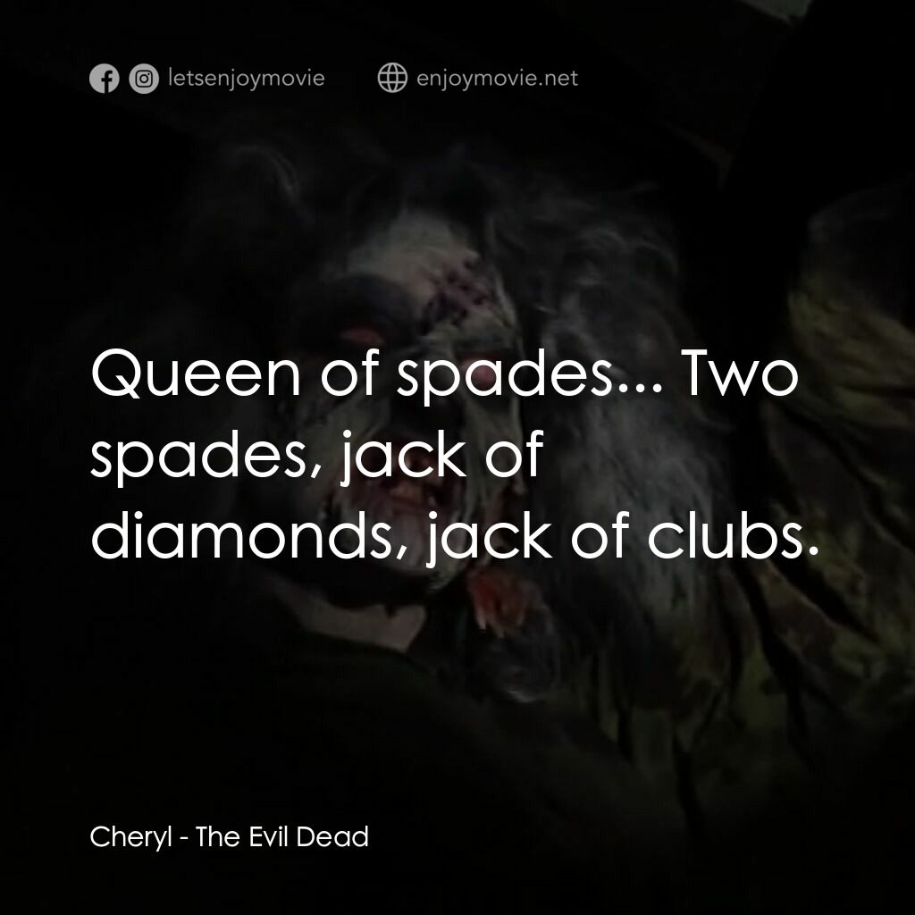 鬼玩人電影對白：Cheryl:  Queen of spades... Two spades, jack of diamonds, jack of clubs.