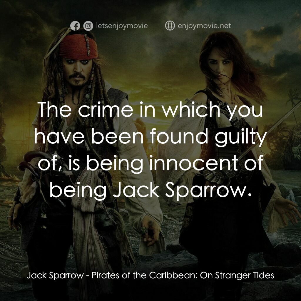 加勒比海盜：魔盜狂潮電影對白：Jack Sparrow:  The crime in which you have been found guilty of, is being innocen