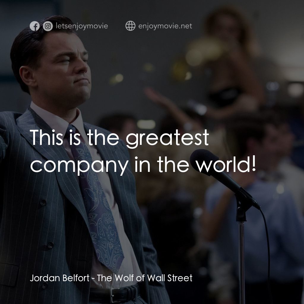 華爾街狼人電影對白：Jordan Belfort: This is the greatest company in the world!