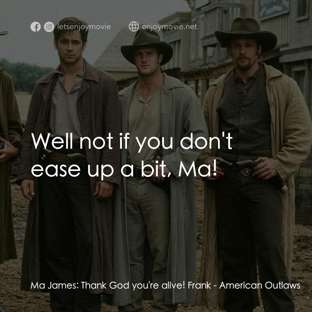 《狂風沙》經典台詞：Ma James:  Thank God you're alive! Frank:  Wel ...