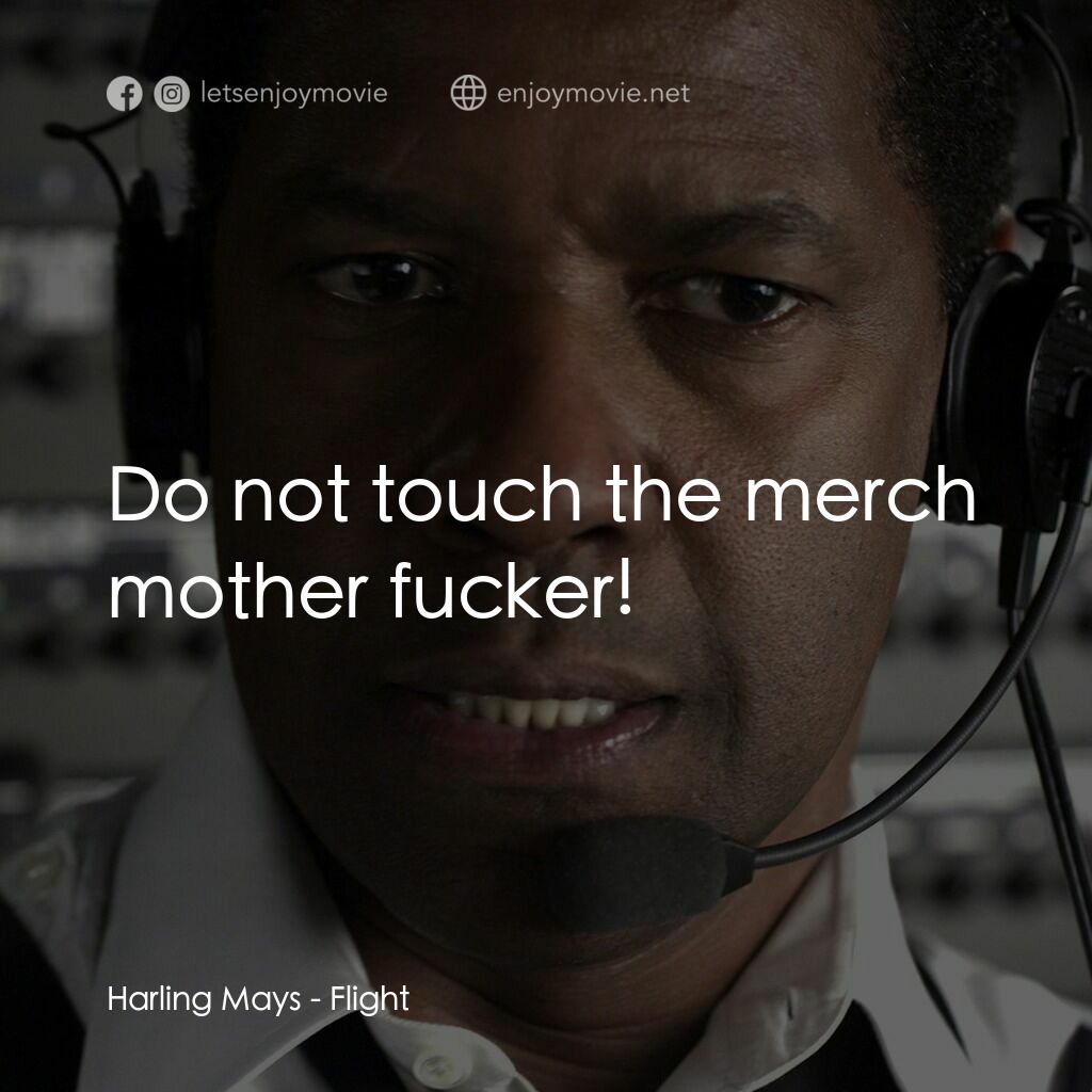 機密真相電影對白：Harling Mays:  Do not touch the merch mother fucker!