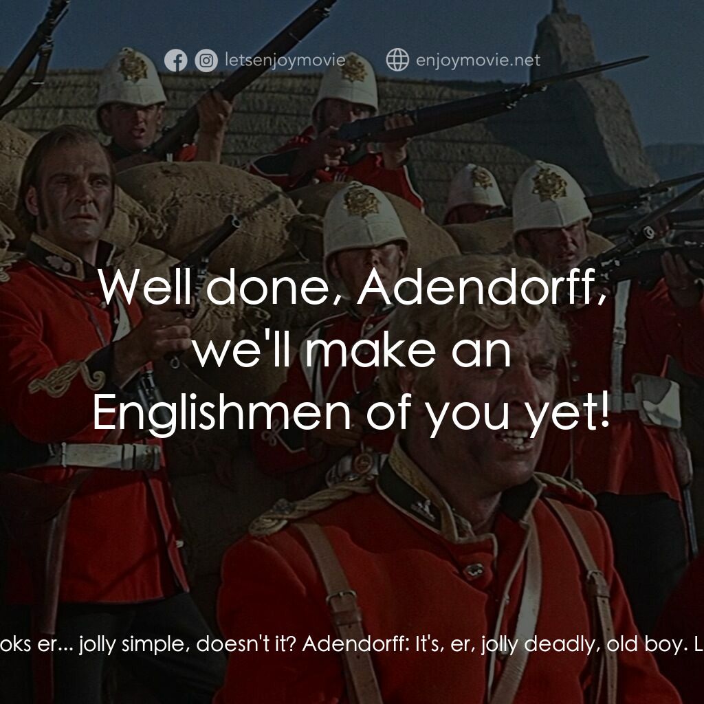 祖魯戰士電影對白：Lieutenant Gonville Bromhead:  It looks er... jolly simple, doesn't it? Adendorff