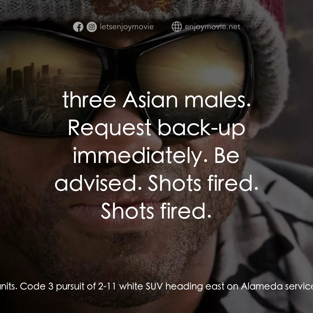 街頭超人電影對白：Police Officer:  All units. All units. Code 3 pursuit of 2-11 white SUV heading e