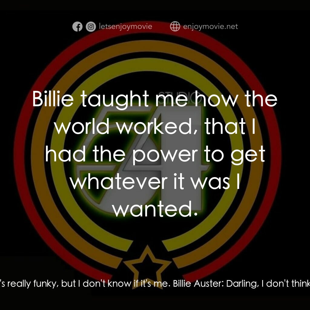 54 激情俱樂部電影對白：Billie Auster:  You have the body of David and the face of a Botticelli. Shane O'