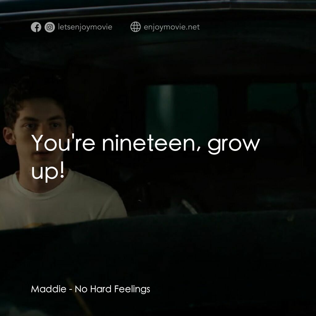 調教你處男經典對白：Maddie: You're nineteen, grow up!