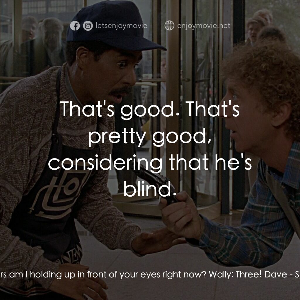 妙聽聞電影對白：Dave:  How many fingers am I holding up in front of your eyes right now? Wally:  