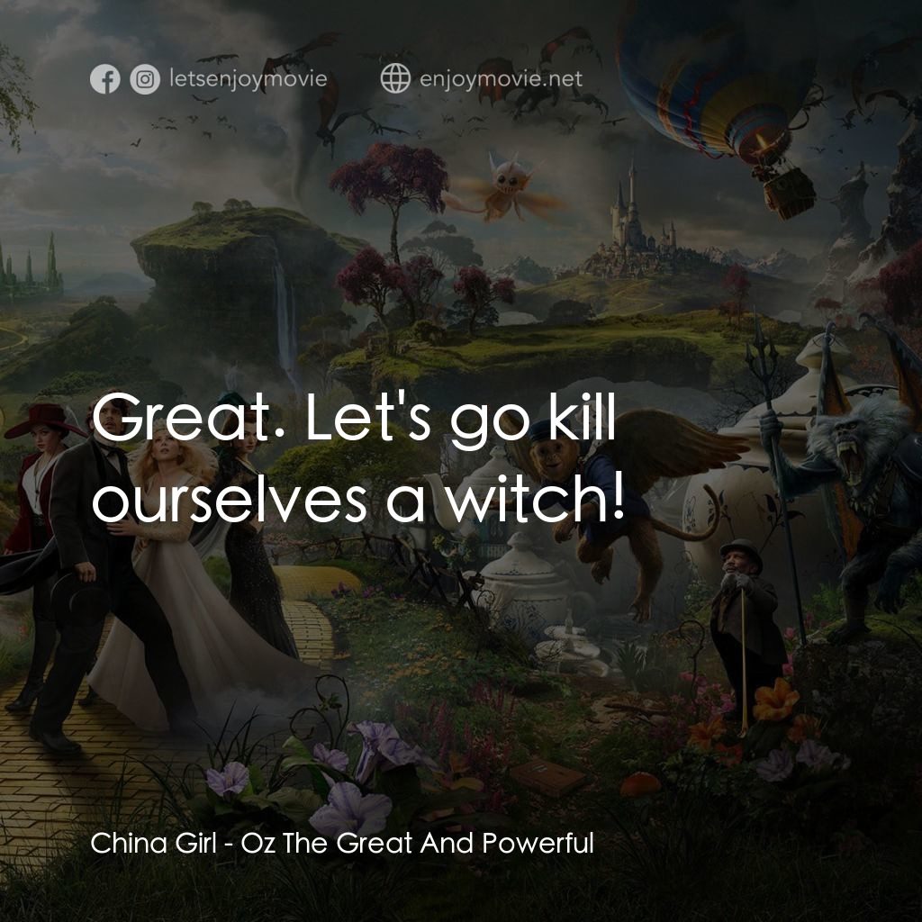 魔境仙踪電影對白：China Girl: Great. Let's go kill ourselves a witch!