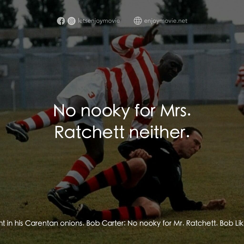 《Mean Machine》經典台詞：Bob Likely:  Ooh! Right in his Carentan onions. Bo ...