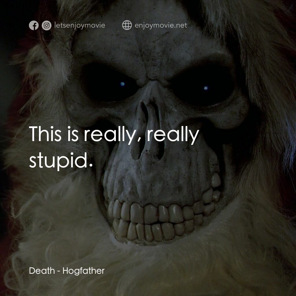 碟形世界：聖豬老爹電影對白：Death:  This is really, really stupid.