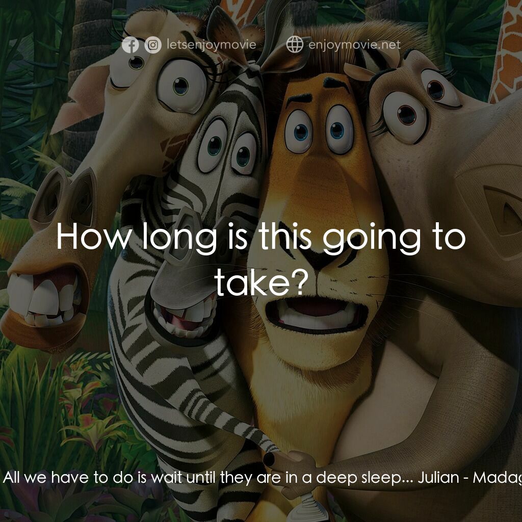 荒失失奇兵電影對白：Julian:  All we have to do is wait until they are in a deep sleep... Julian:  How