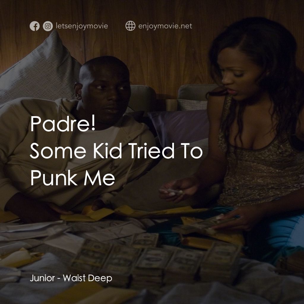 浴血狂奔電影對白：Padre!
Junior: Some Kid Tried To Punk Me