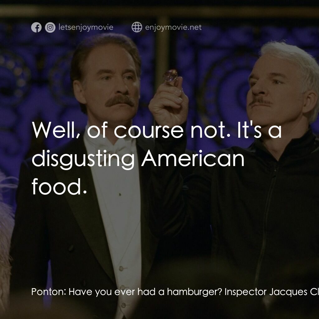 傻豹遇著烏Sir Sir電影對白：Ponton:  Have you ever had a hamburger? Inspector Jacques Clouseau:  Well, of cou