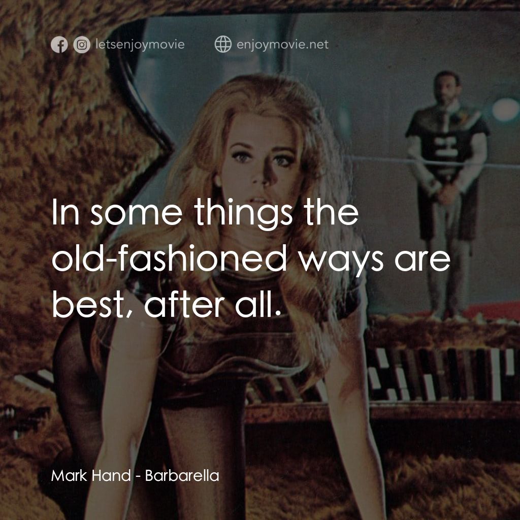 上空英雌電影對白：Mark Hand: In some things the old-fashioned ways are best, after all.