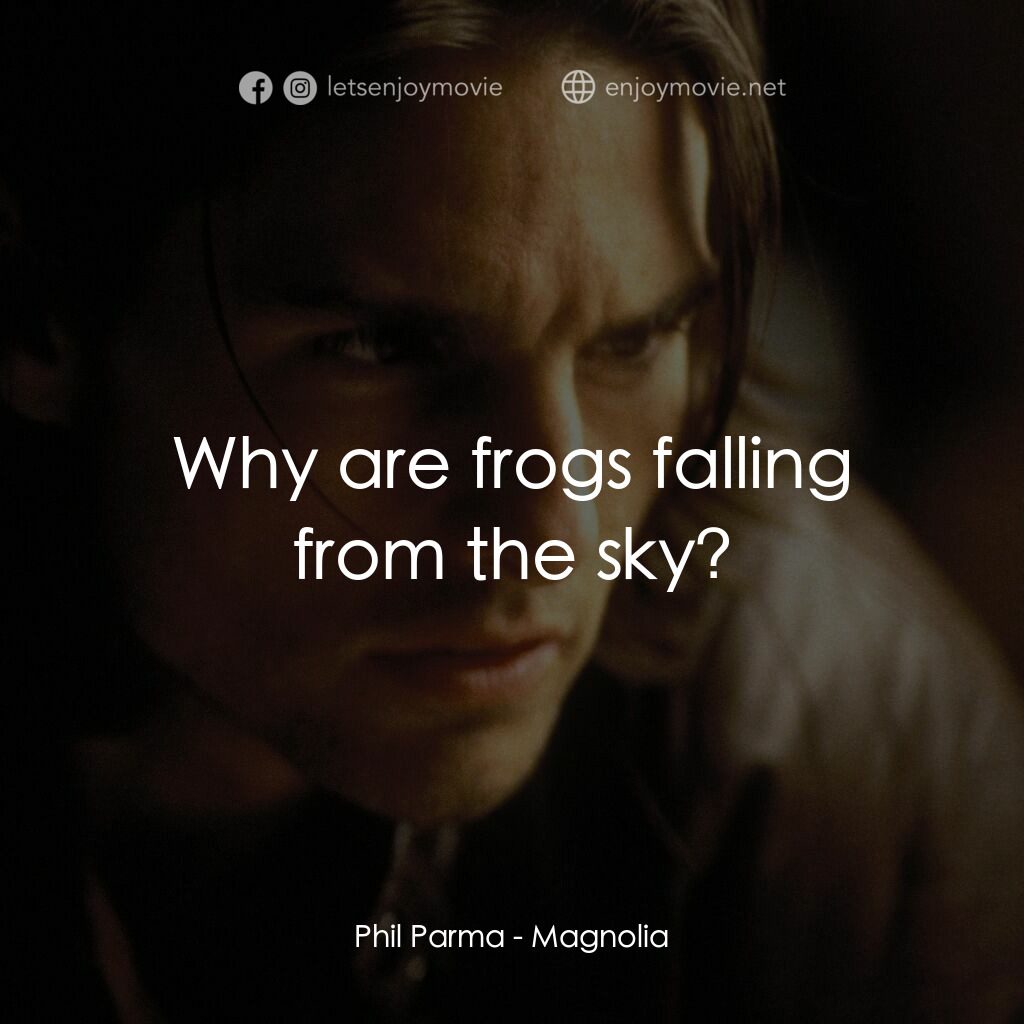 人生交叉剔電影對白：Phil Parma:  Why are frogs falling from the sky?