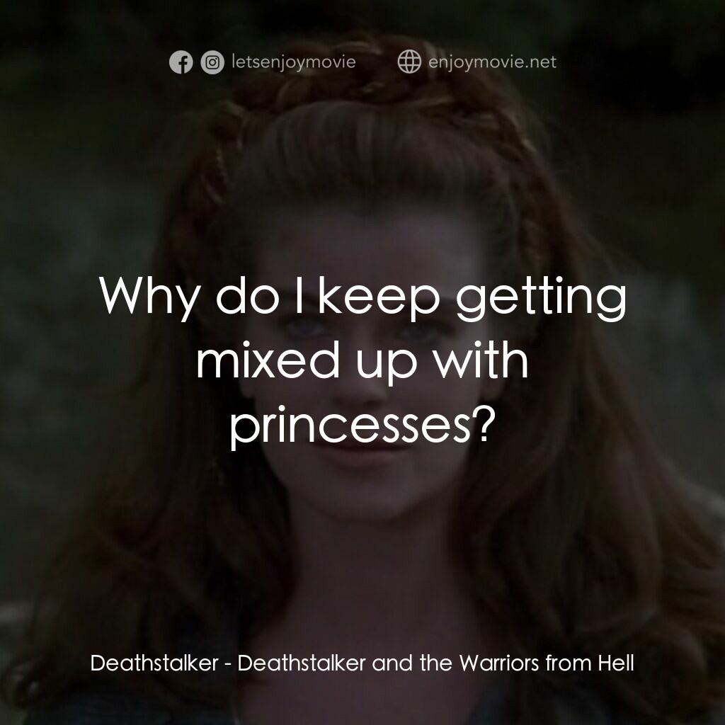 聖劍屠魔 3電影對白：Deathstalker:  Why do I keep getting mixed up with princesses?