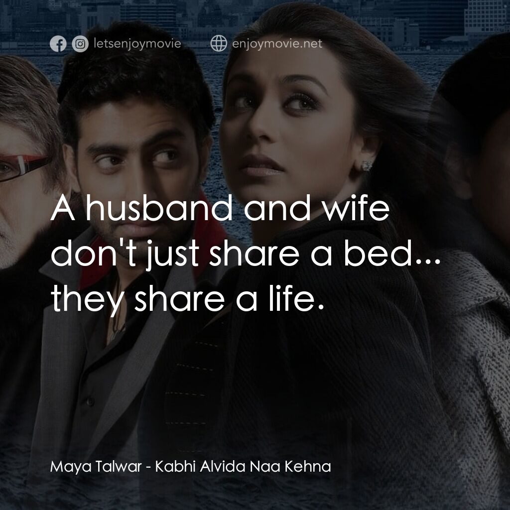 火車站上的愛情電影對白：Maya Talwar:  A husband and wife don't just share a bed... they share a life.
