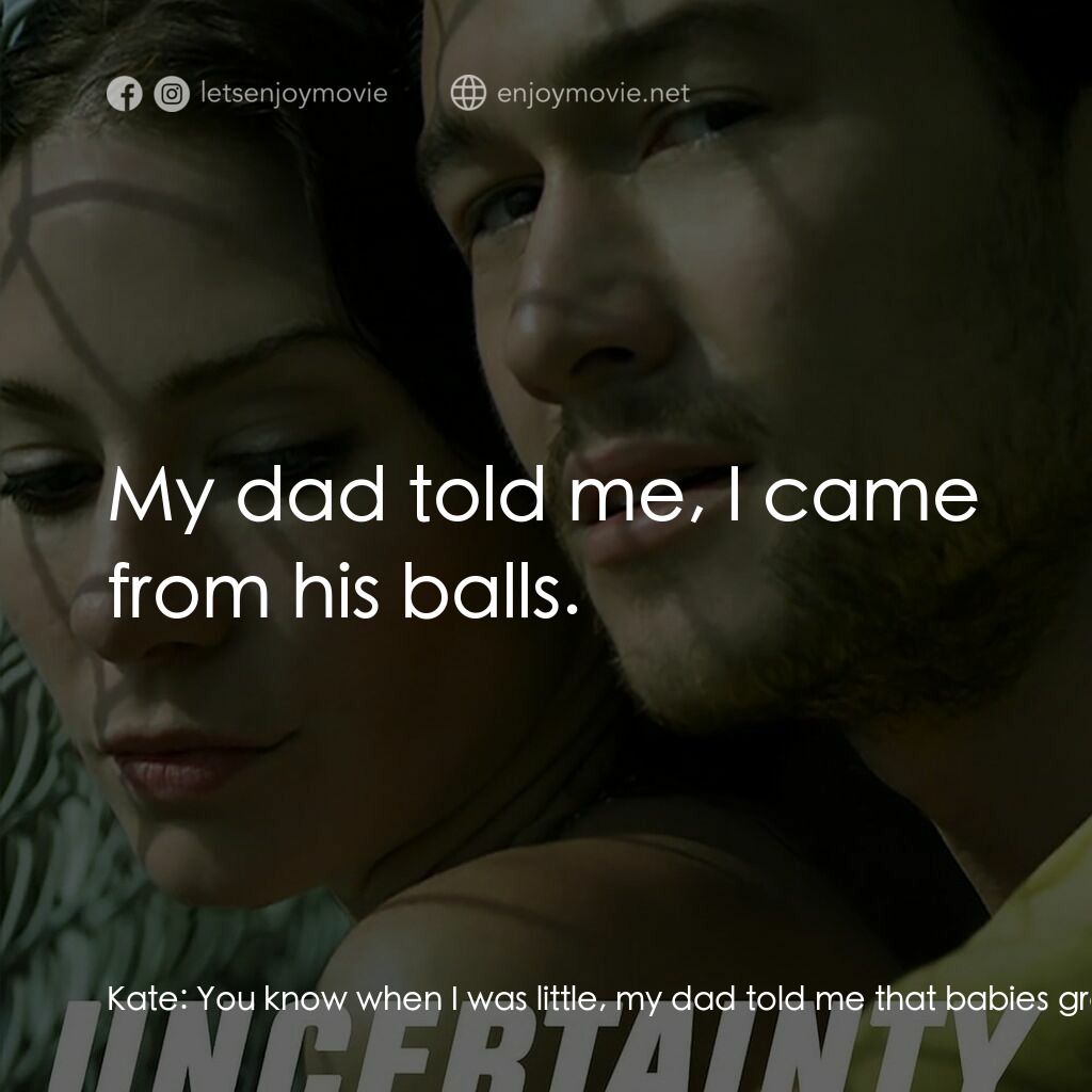 《不確定》經典台詞：Kate:  You know when I was little, my dad told me  ...