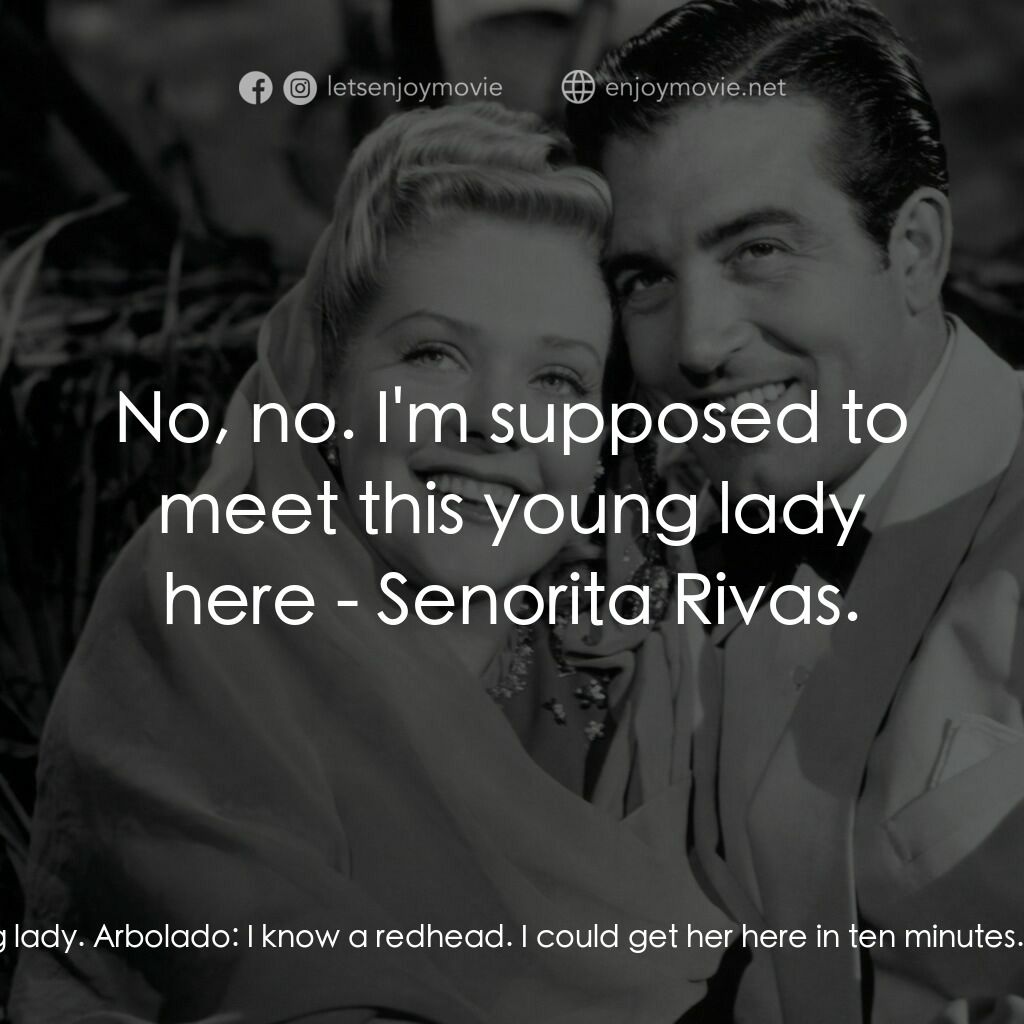 Week-End in Havana電影對白：Jay Williams:  I'm looking for a young lady. Arbolado:  I know a redhead. I could