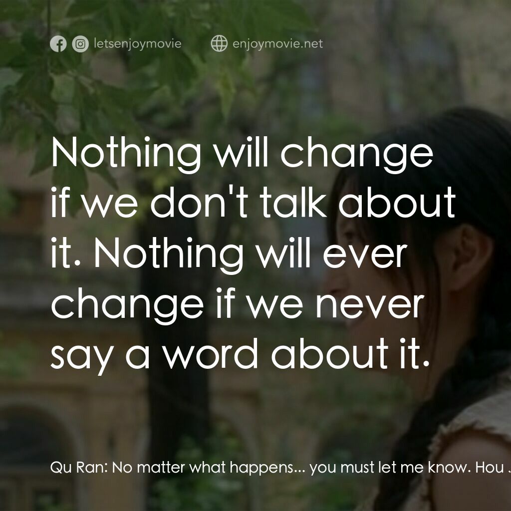 《情人結》經典台詞：Qu Ran:  No matter what happens... you must let me ...