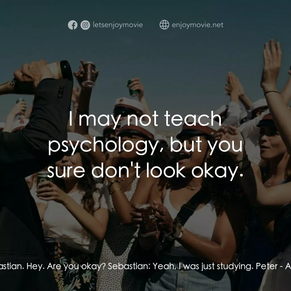 醉美的一課電影對白：Peter:  Hi, Sebastian. Hey. Are you okay? Sebastian:  Yeah, I was just studying. 