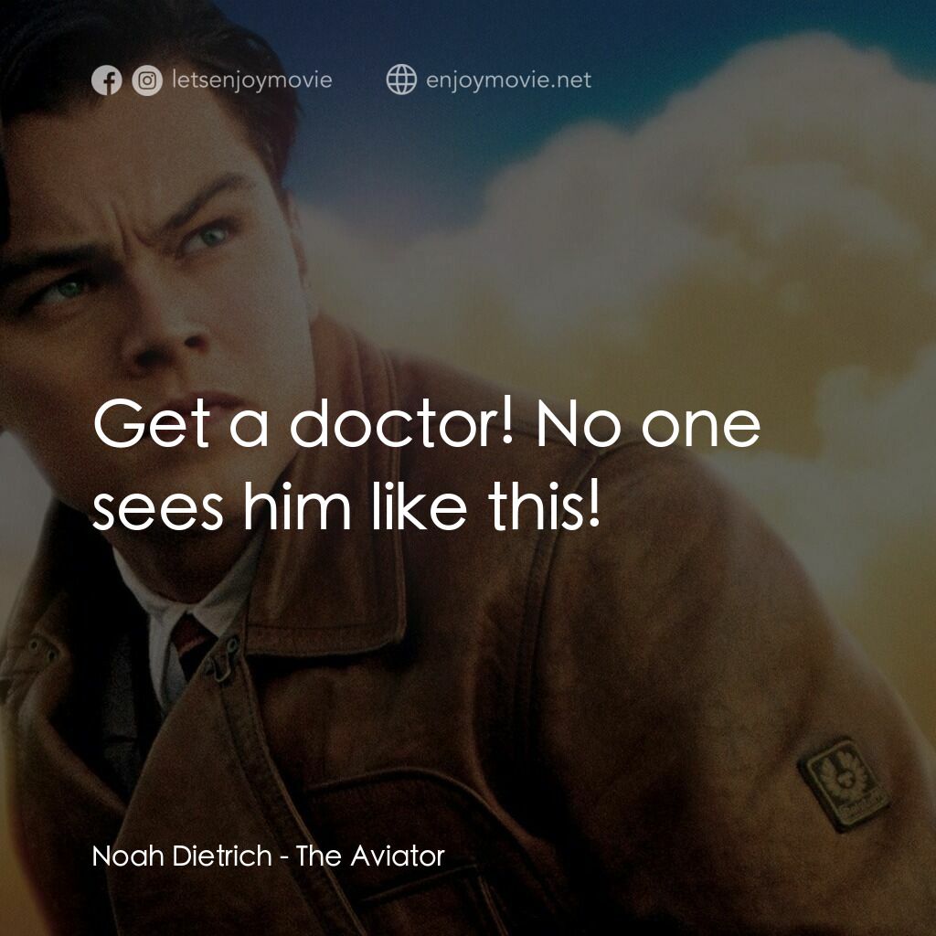 神鬼玩家電影對白：Noah Dietrich:  Get a doctor! No one sees him like this!