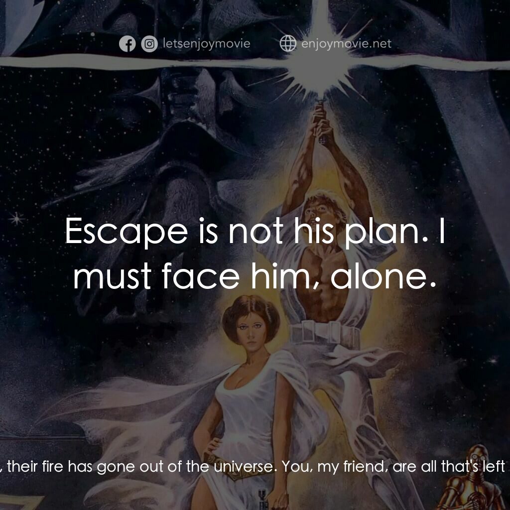 星球大戰四部曲：新的希望電影對白：Darth Vader:  He is here. Grand Moff Tarkin:  Obi-Wan Kenobi? What makes you thin