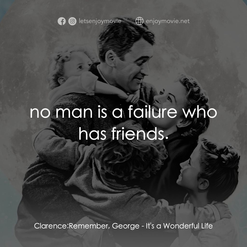 《風雲人物》經典台詞：Clarence: Remember, George:  no man is a failure w ...