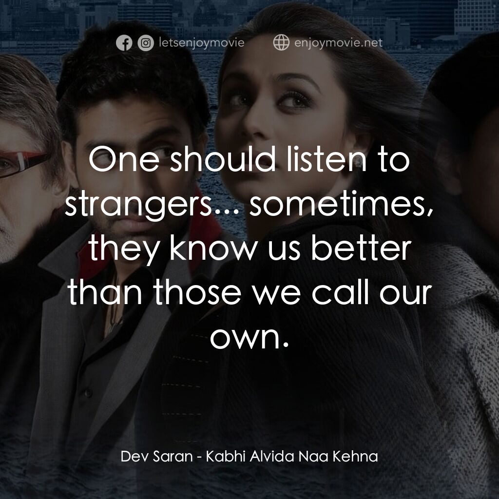 火車站上的愛情電影對白：Dev Saran:  One should listen to strangers... sometimes, they know us better than