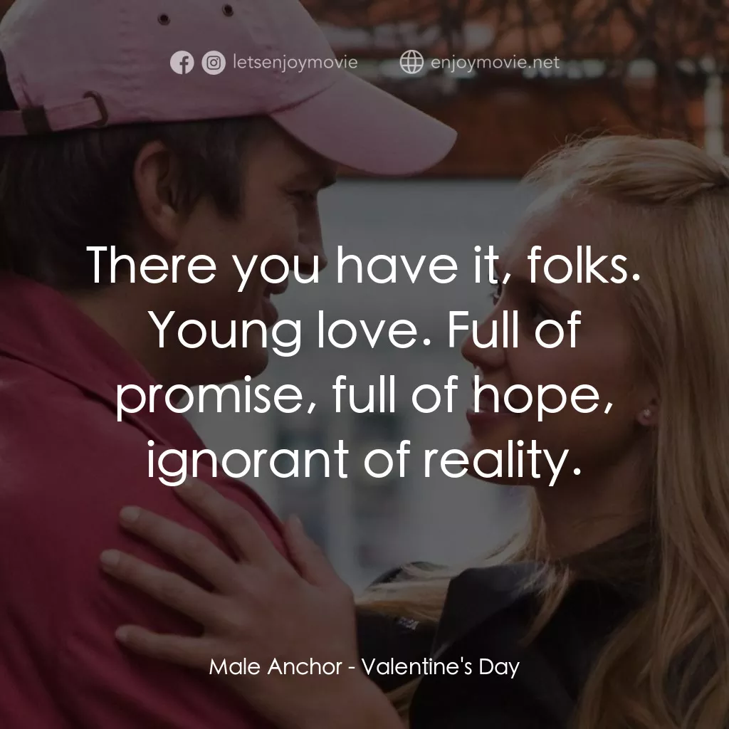 《情人節快樂》經典台詞：Male Anchor: There you have it, folks. Young love. ...